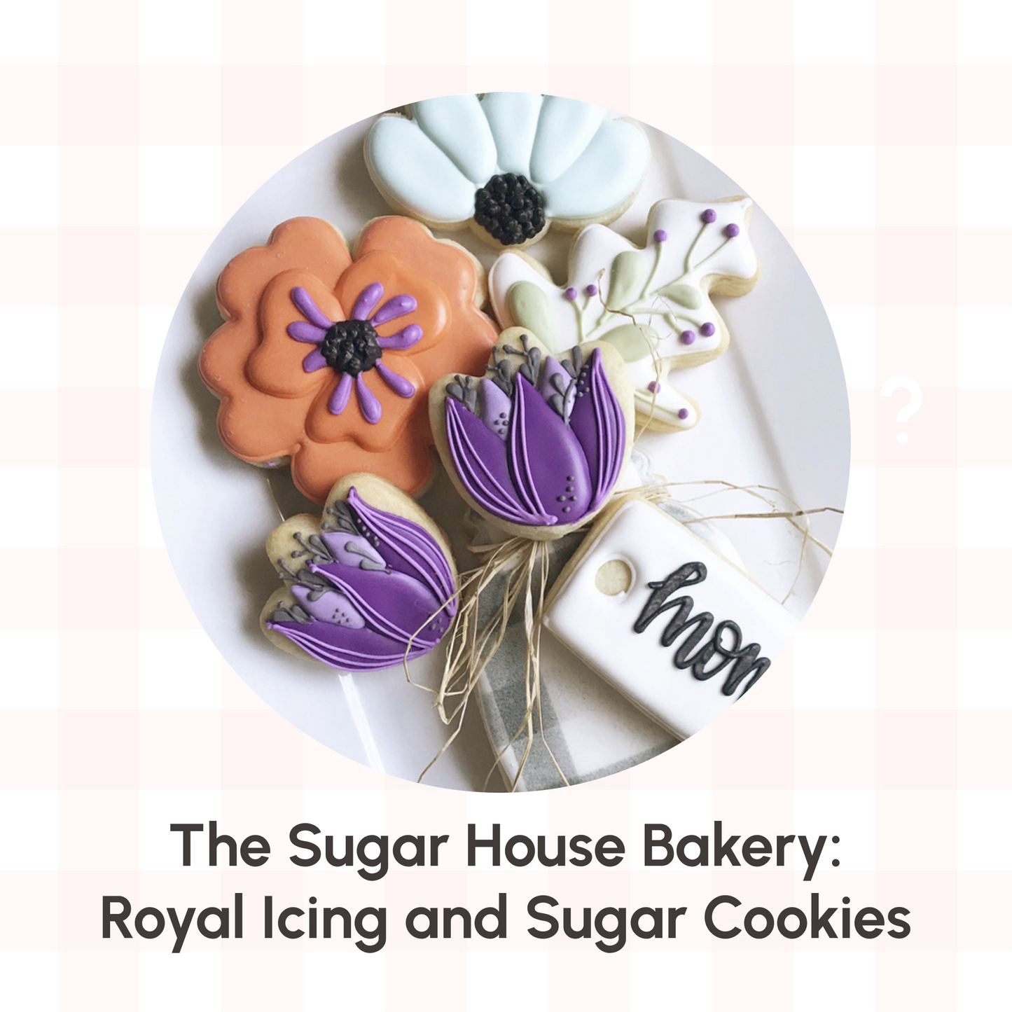 The Sugar House Bakery: Royal Icing Sugar Cookies Book